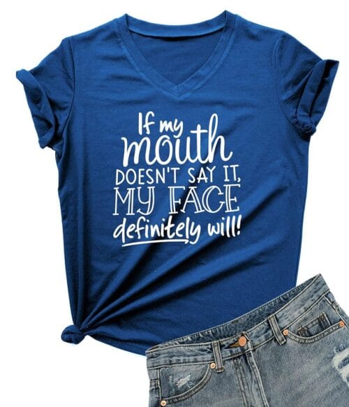 DANVOUY Womens If My Mouth Doesn't Say It My Face Definitely Will T Shirt