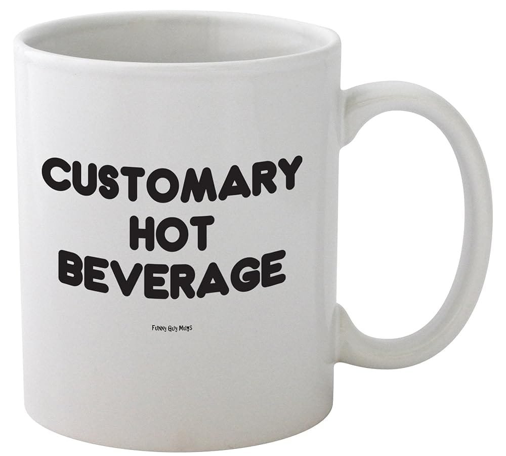 Funny Guy Mugs Customary Hot Beverage Ceramic Coffee Mug – 11oz – Ideal Funny Coffee Mug for Women and Men – Hilarious Novelty Coffee Cup with Witty Sayings