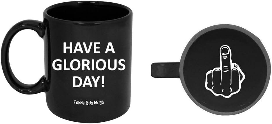 Funny Guy Mugs Have A Glorious Day Ceramic Coffee Mug – 11oz – Ideal Funny Coffee Mug for Women and Men – Hilarious Novelty Coffee Cup with Witty Sayings