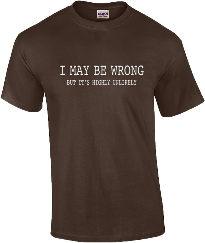 Funny I May Be Wrong But It's Highly Unlikely Humorous Sarcastic Men's Short Sleeve T-Shirt Black