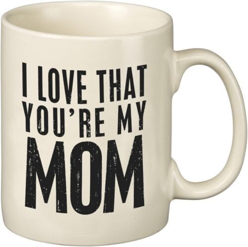 Primitives By Kathy Stoneware Coffee Mug, I Love That You're My Mom