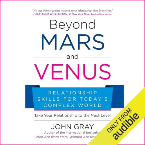 Amazon.com: Beyond Mars and Venus: Relationship Skills for Today's Complex World (Audible Audio Edition): John Gray, John Gray, Audible Studios: Audible Books & Originals