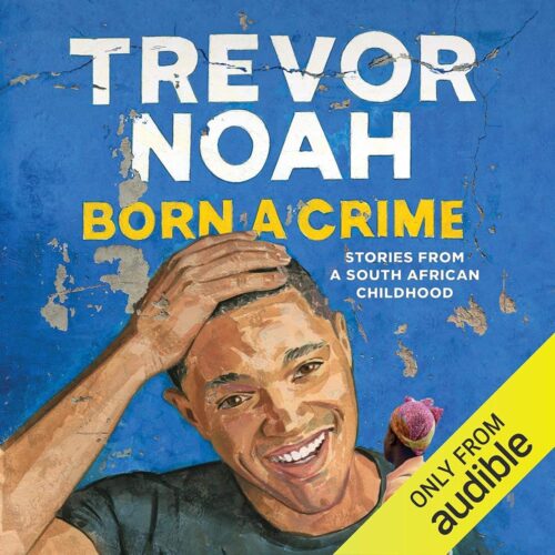 Amazon.com: Born a Crime: Stories from a South African Childhood (Audible Audio Edition): Trevor Noah, Trevor Noah, Audible Studios: Books
