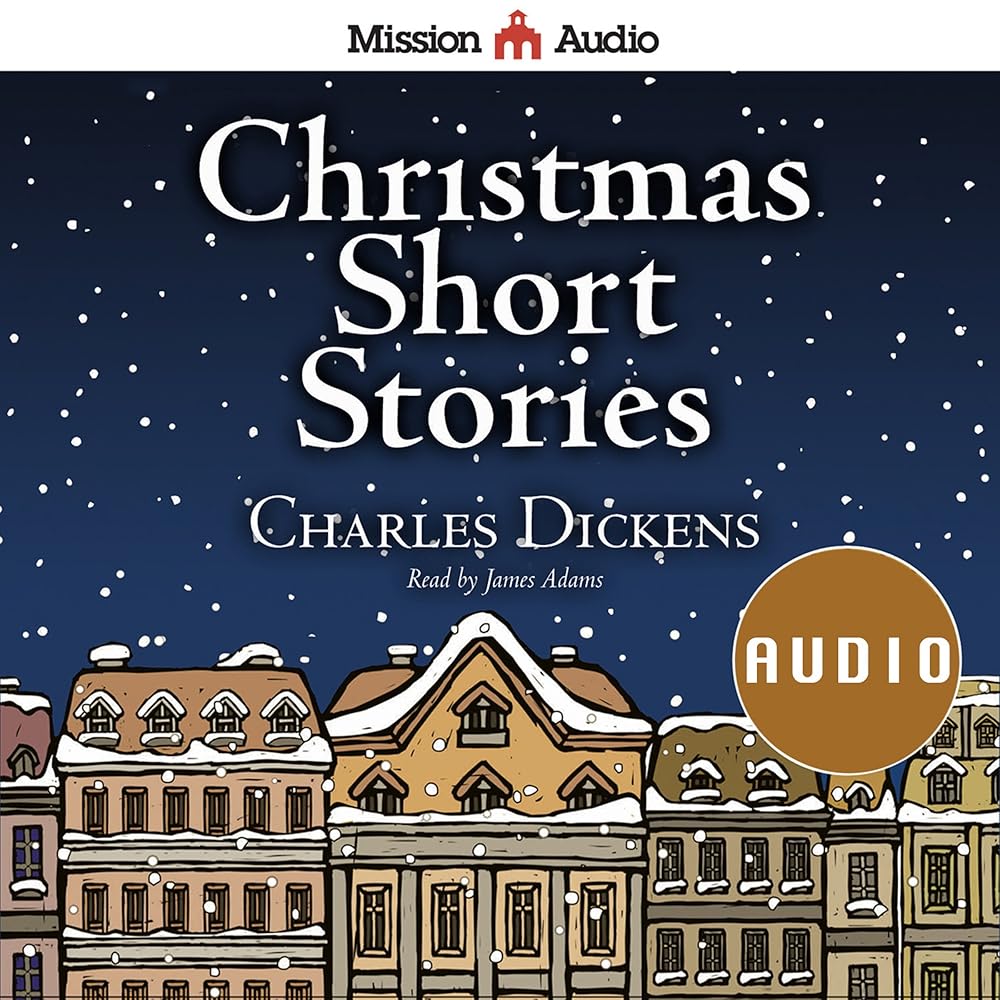 Christmas Short Stories (Audible Audio Edition): Charles Dickens, James Adams, Mission Audio: Audible Books & Originals