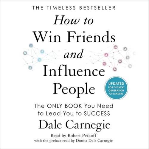 Amazon.com: How to Win Friends and Influence People: Updated for the Next Generation of Leaders (Audible Audio Edition): Dale Carnegie, Robert Petkoff, Donna Dale Carnegie,...