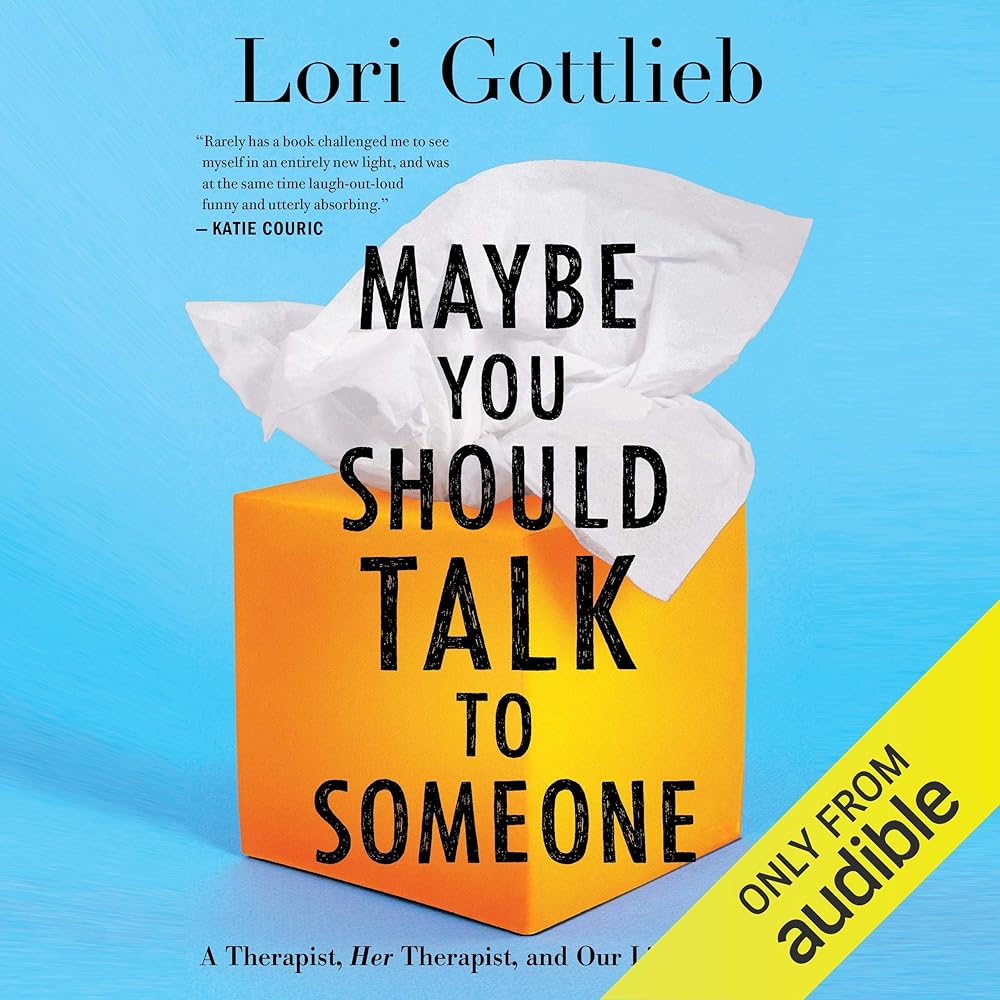 Maybe You Should Talk to Someone: A Therapist, HER Therapist, and Our Lives Revealed (Audible Audio Edition): Lori Gottlieb, Brittany Pressley, Audible Studios:…