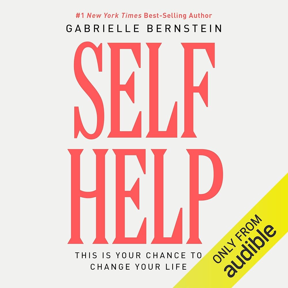 Self Help: This Is Your Chance to Change Your Life (Audible Audio Edition): Gabrielle Bernstein, Richard C. Schwartz – foreword, Richard C. Schwartz – foreword,…