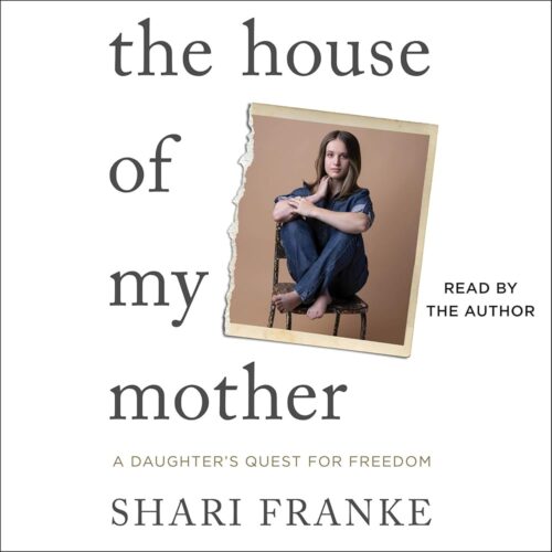 Amazon.com: The House of My Mother: A Daughter's Quest for Freedom (Audible Audio Edition): Shari Franke, Shari Franke, Simon & Schuster Audio: Books