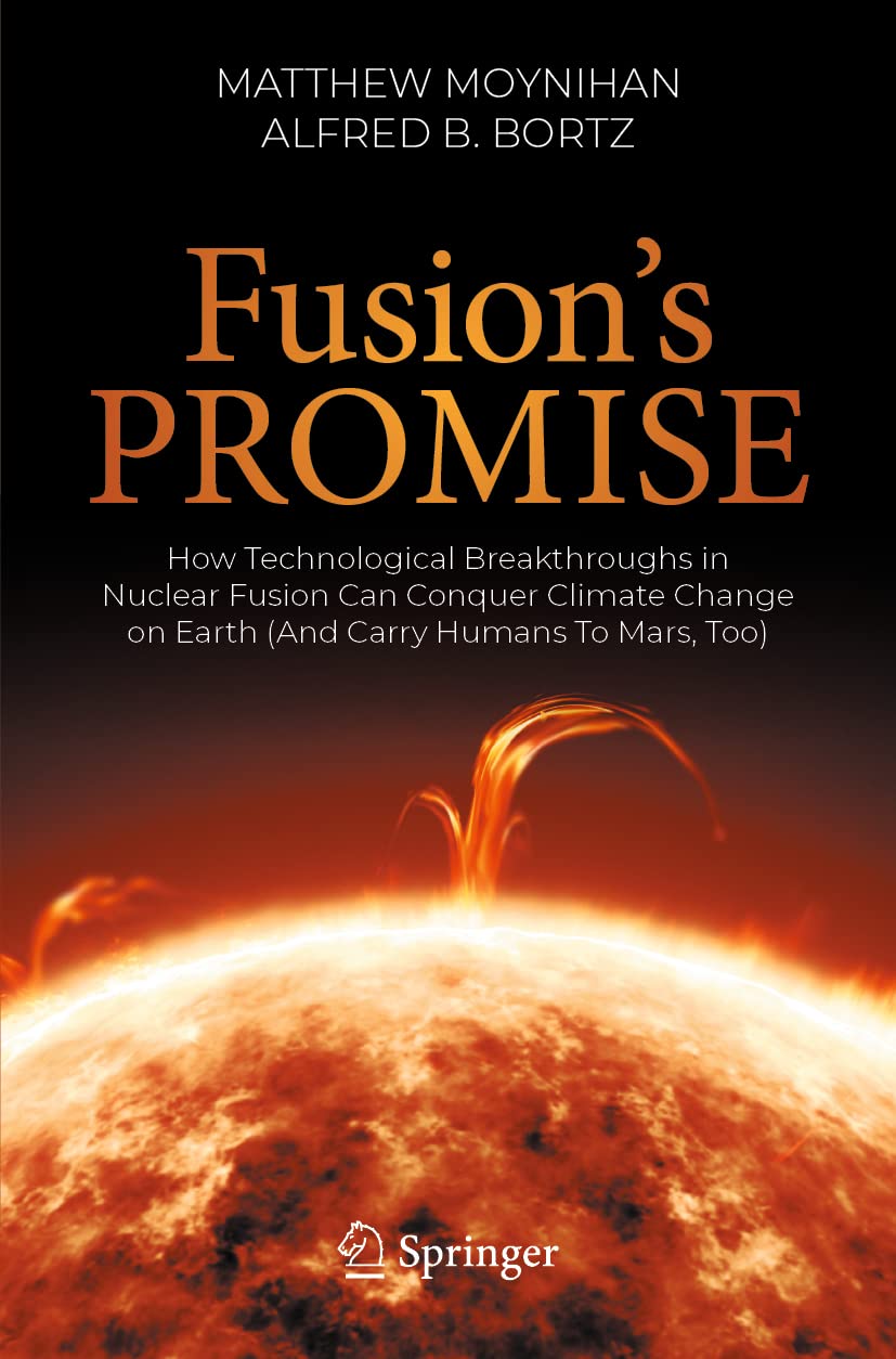 Fusion’s Promise: How Technological Breakthroughs in Nuclear Fusion Can Conquer Climate Change on Earth (And Carry Humans To Mars, Too)