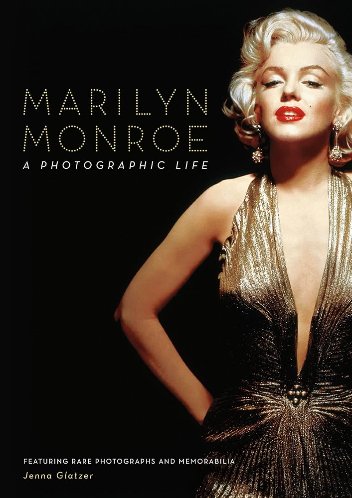 Marilyn Monroe: A Photographic Life – Featuring Rare Photographs and Memorabilia