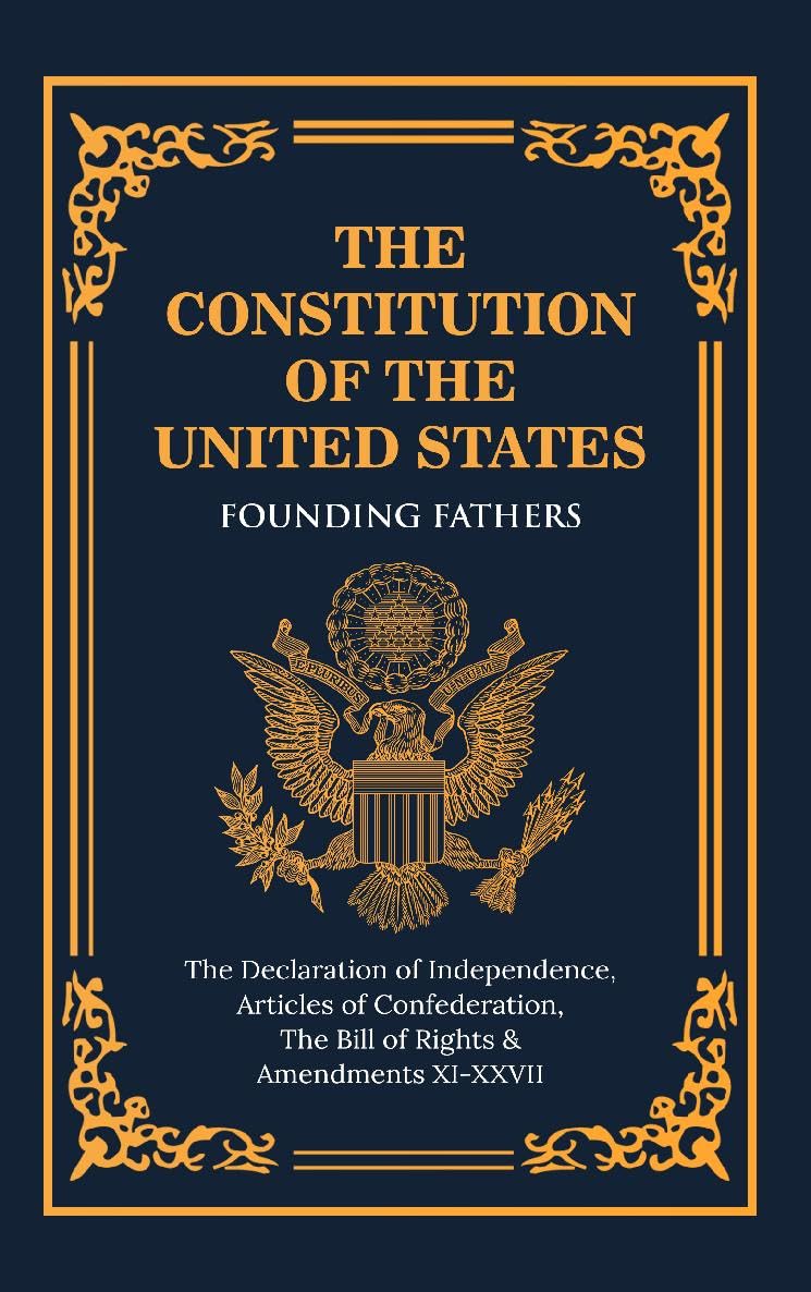 The Constitution of the United States of America: The Declaration of Independence, The Bill of Rights