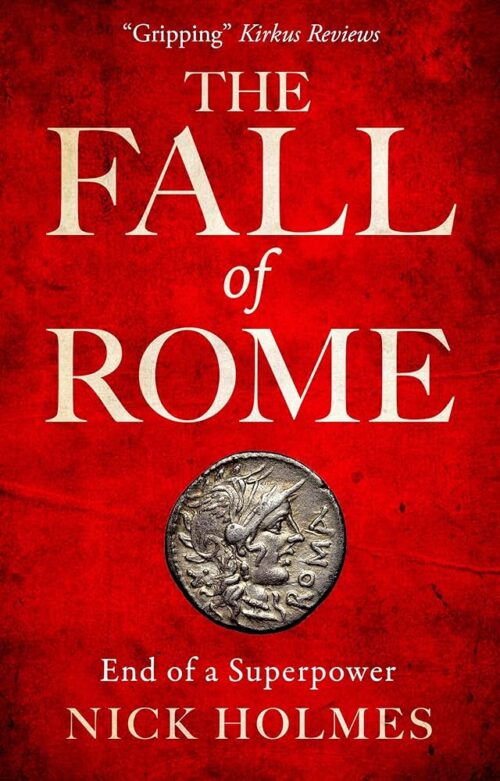The Fall of Rome: End of a Superpower (The Fall of the Roman Empire Book 2)