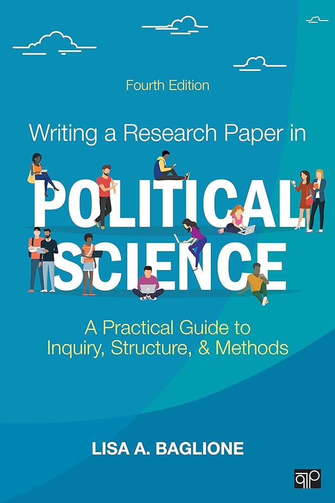 Writing a Research Paper in Political Science: A Practical Guide to Inquiry, Structure, and Methods