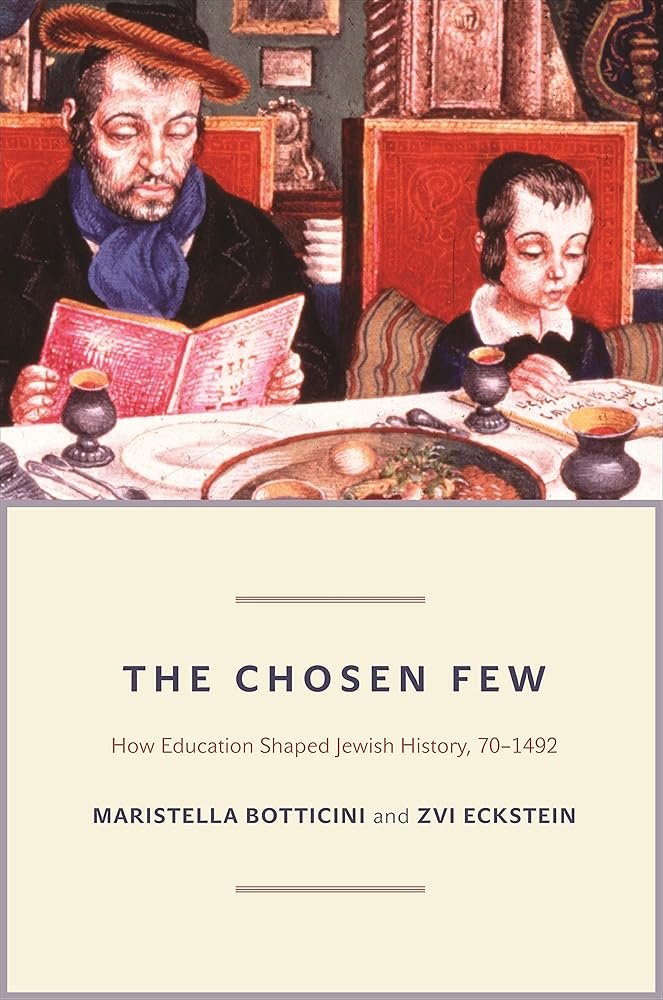 The Chosen Few: How Education Shaped Jewish History, 70-1492 (The Princeton Economic History of the Western World Book 42)