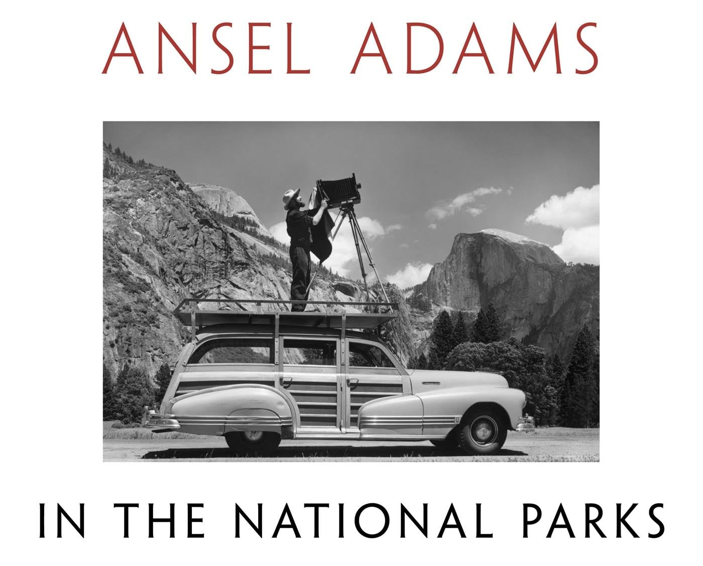 Ansel Adams in the National Parks: Photographs from America’s Wild Places
