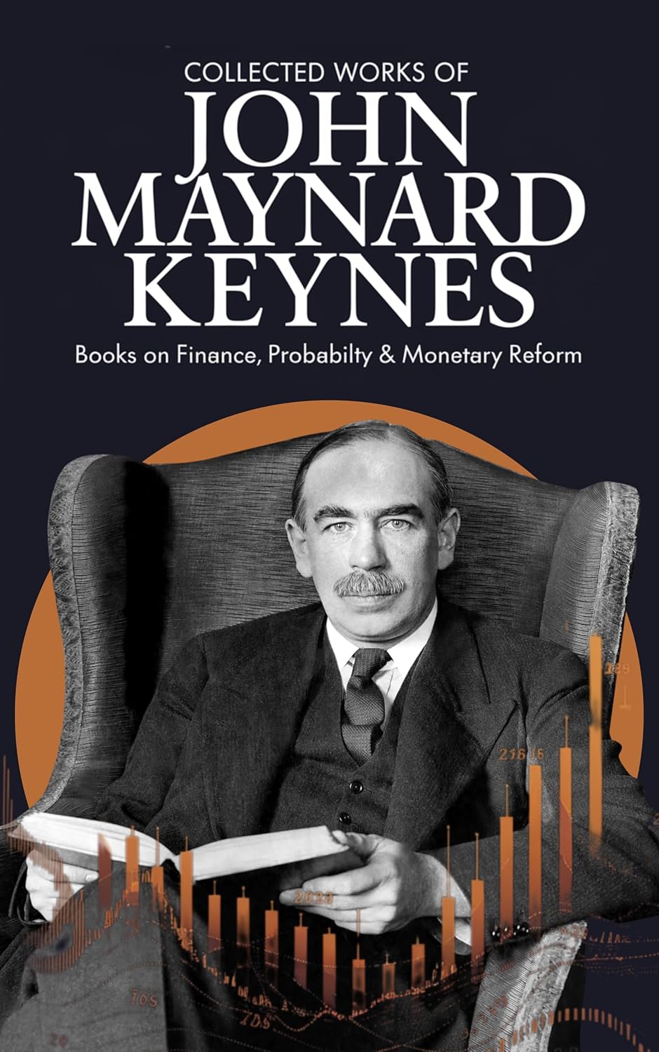 Collected Works of John Maynard Keynes: Books on Finance, Probability & Monetary Reform (Grapevine Edition)