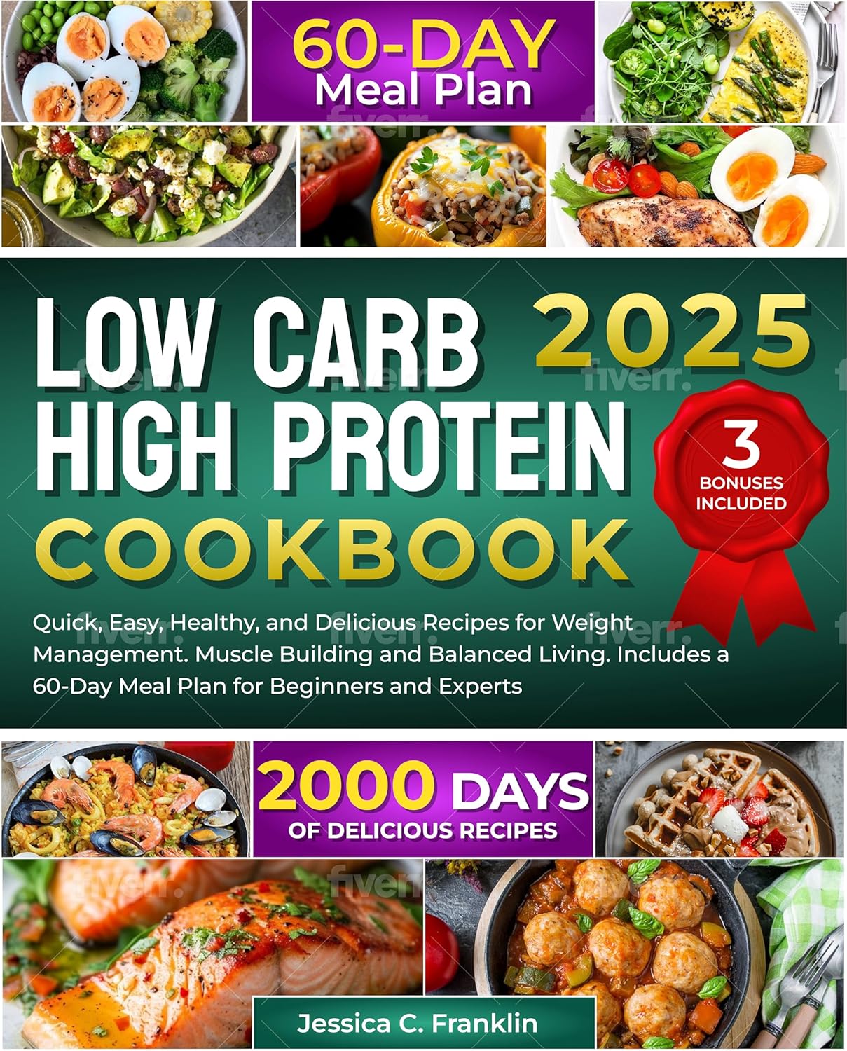 Low Carb High Protein Cookbook: 2000 Days of Quick, Easy, Healthy, and Delicious Recipes for Weight Management Muscle Building and Balanced Living Includes … 60-Day Meal Plan…