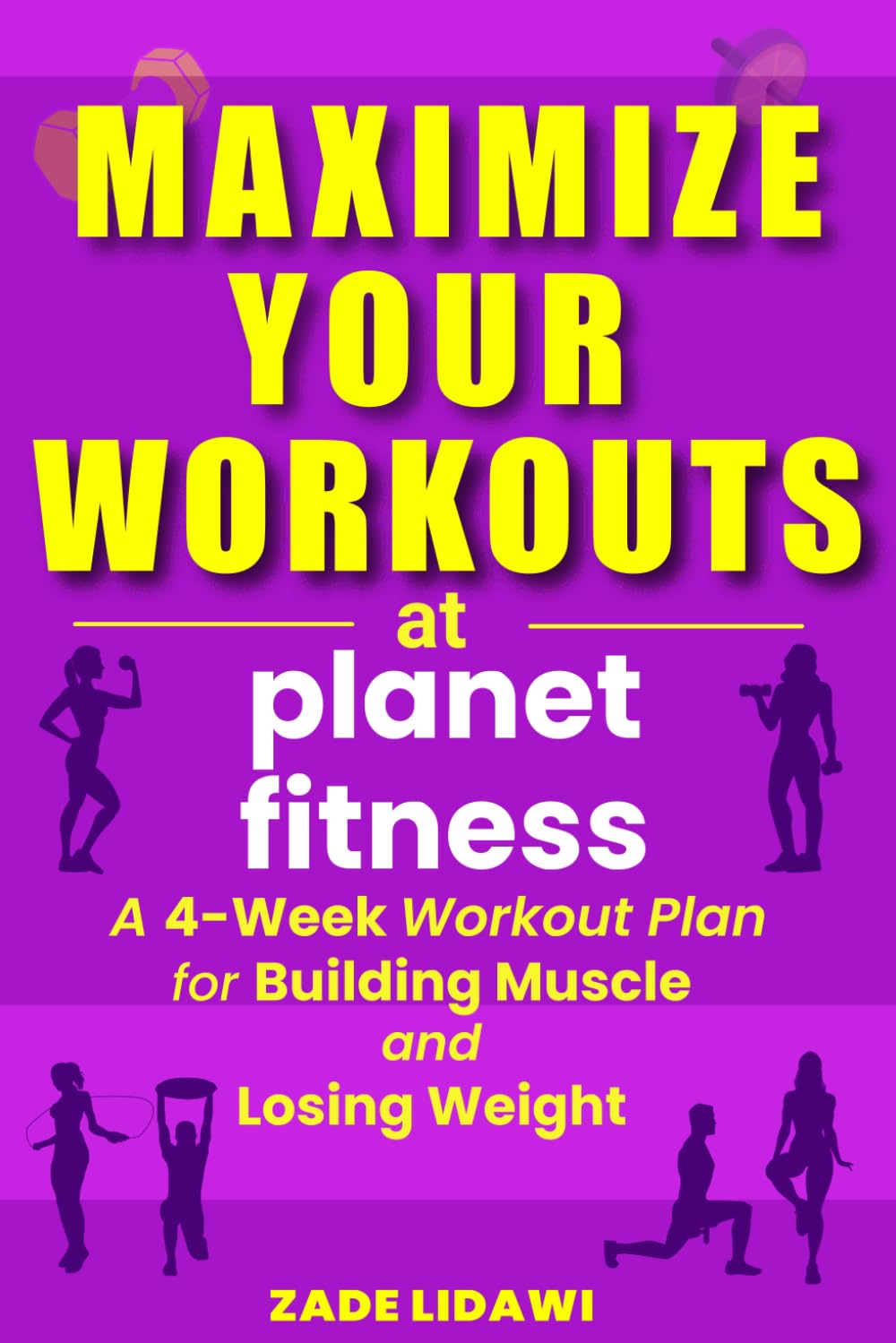 Maximize Your Workouts at Planet Fitness: A 4-Week Plan for Building Muscle and Losing Weight