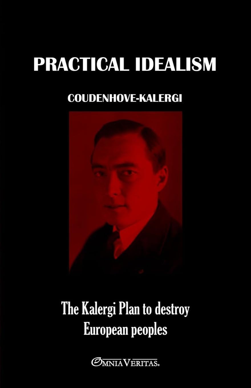 Practical Idealism: The Kalergi Plan to destroy European peoples