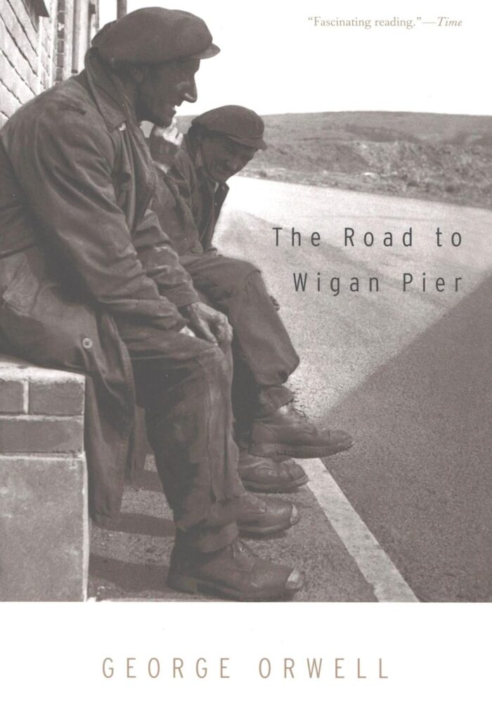 The Road To Wigan Pier: (Authorized Orwell Edition): A Mariner Books Classic