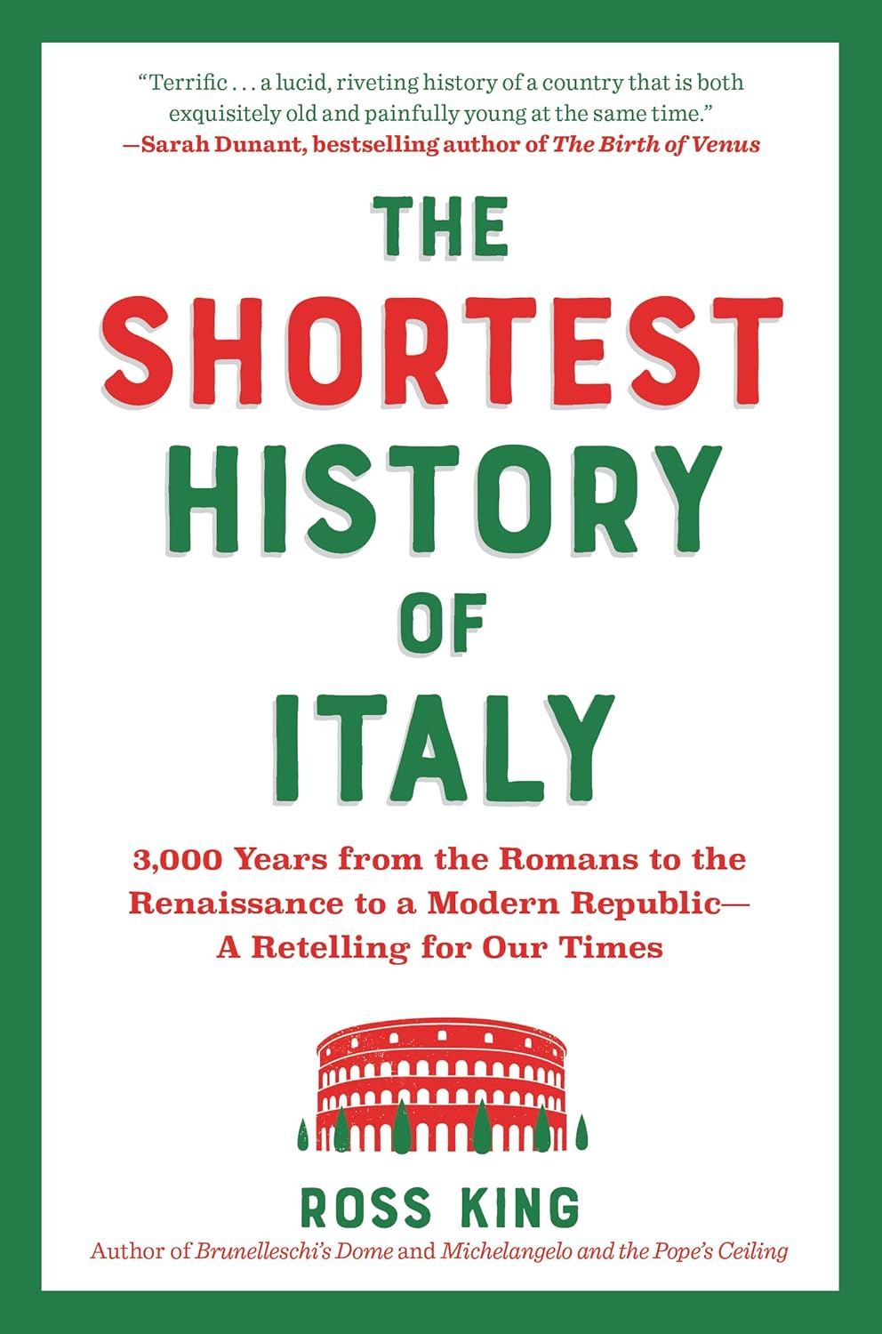 The Shortest History of Italy: 3,000 Years from the Romans to the Renaissance to a Modern Republic―A Retelling for Our Times (The Shortest History Series)