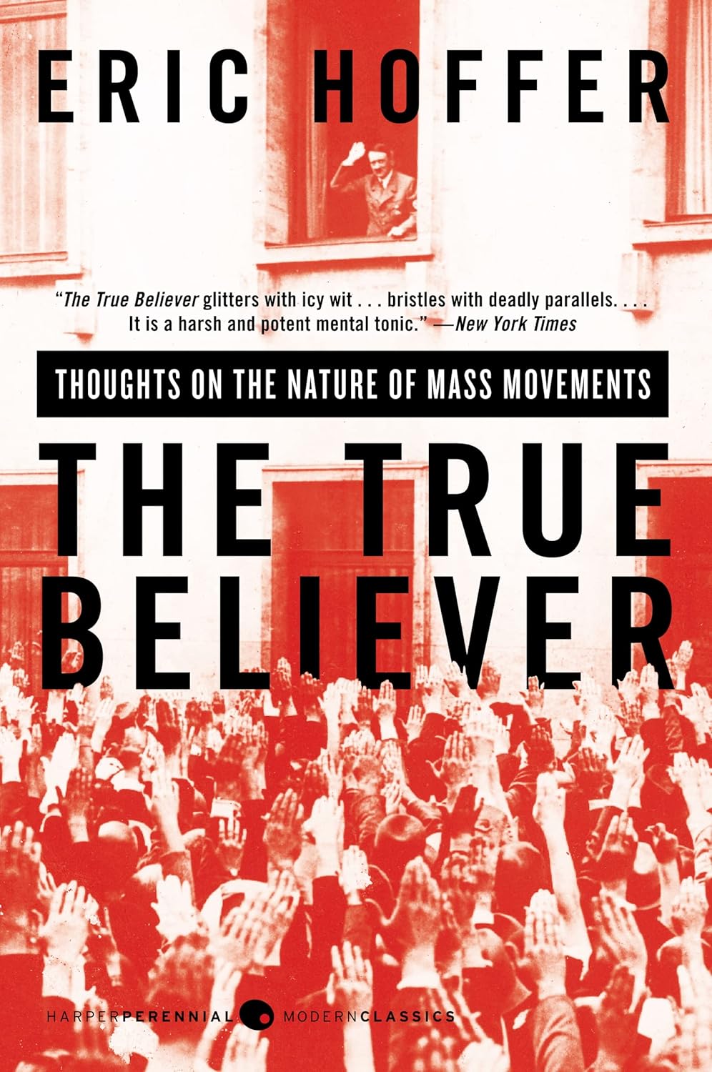 The True Believer: Thoughts on the Nature of Mass Movements (Perennial Classics)