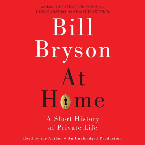 Amazon.com: At Home: A Short History of Private Life (Audible Audio Edition): Bill Bryson, Bill Bryson, Random House Audio: Books