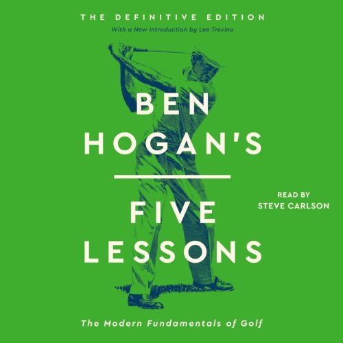 Amazon.com: Ben Hogan's Five Lessons: The Modern Fundamentals of Golf (Audible Audio Edition): Ben Hogan, Steve Carlson, Simon & Schuster Audio: Books