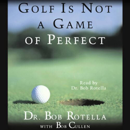 Amazon.com: Golf Is Not a Game of Perfect (Audible Audio Edition): Dr. Bob Rotella, Bob Cullen, Dr. Bob Rotella, Simon & Schuster Audio: Books