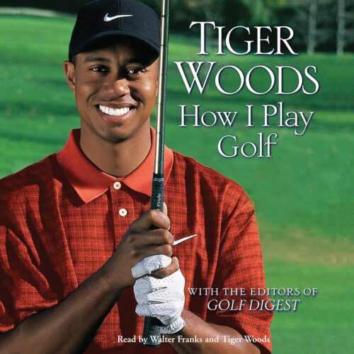 Amazon.com: How I Play Golf (Audible Audio Edition): Tiger Woods, Walter Franks, Hachette Audio: Books