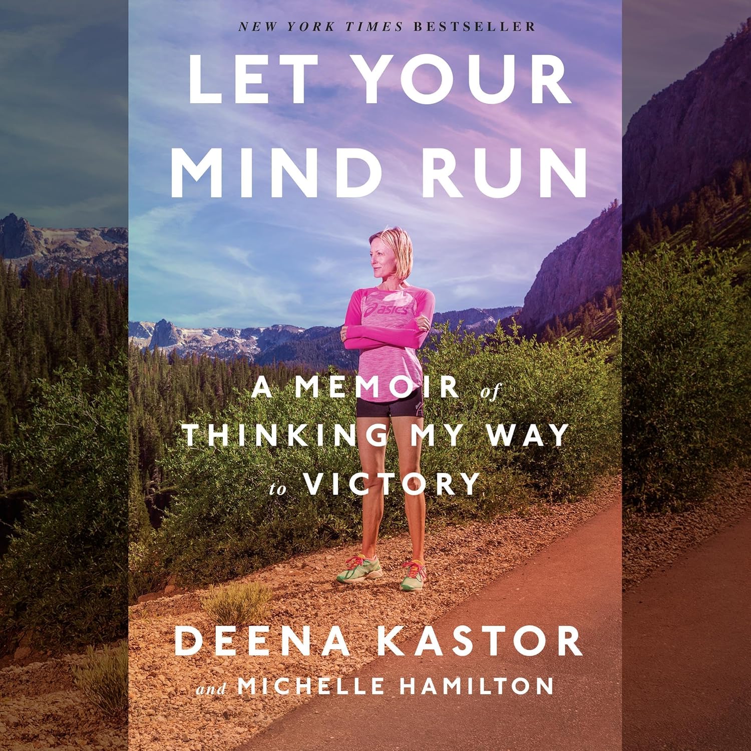 Let Your Mind Run: A Memoir of Thinking My Way to Victory (Audible Audio Edition): Deena Kastor, Michelle Hamilton, Deena Kastor, Random House Audio: Books
