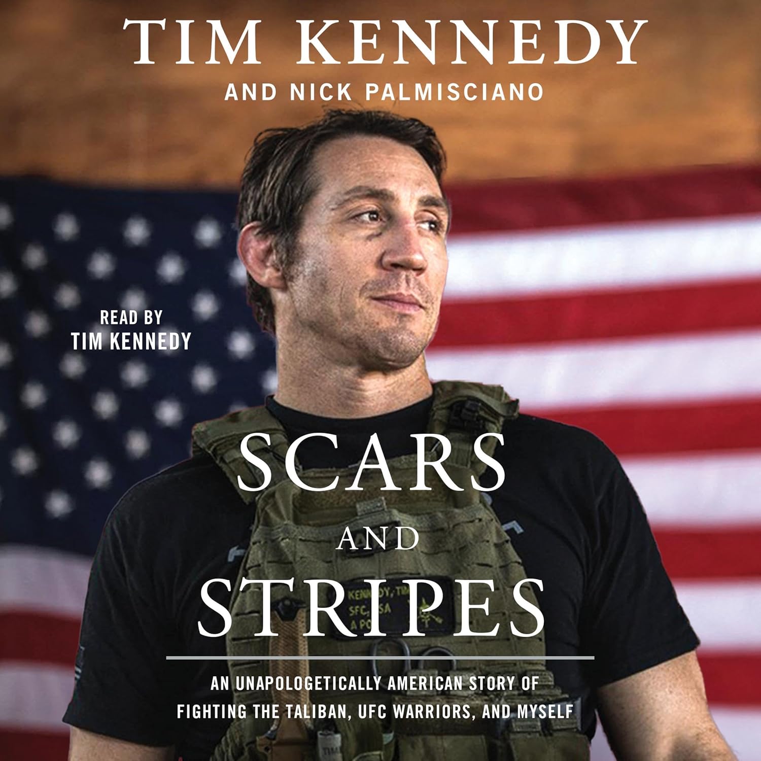 Scars and Stripes: An Unapologetically American Story of Fighting the Taliban, UFC Warriors, and Myself (Audible Audio Edition): Tim Kennedy, Nick Palmisciano, Tim…