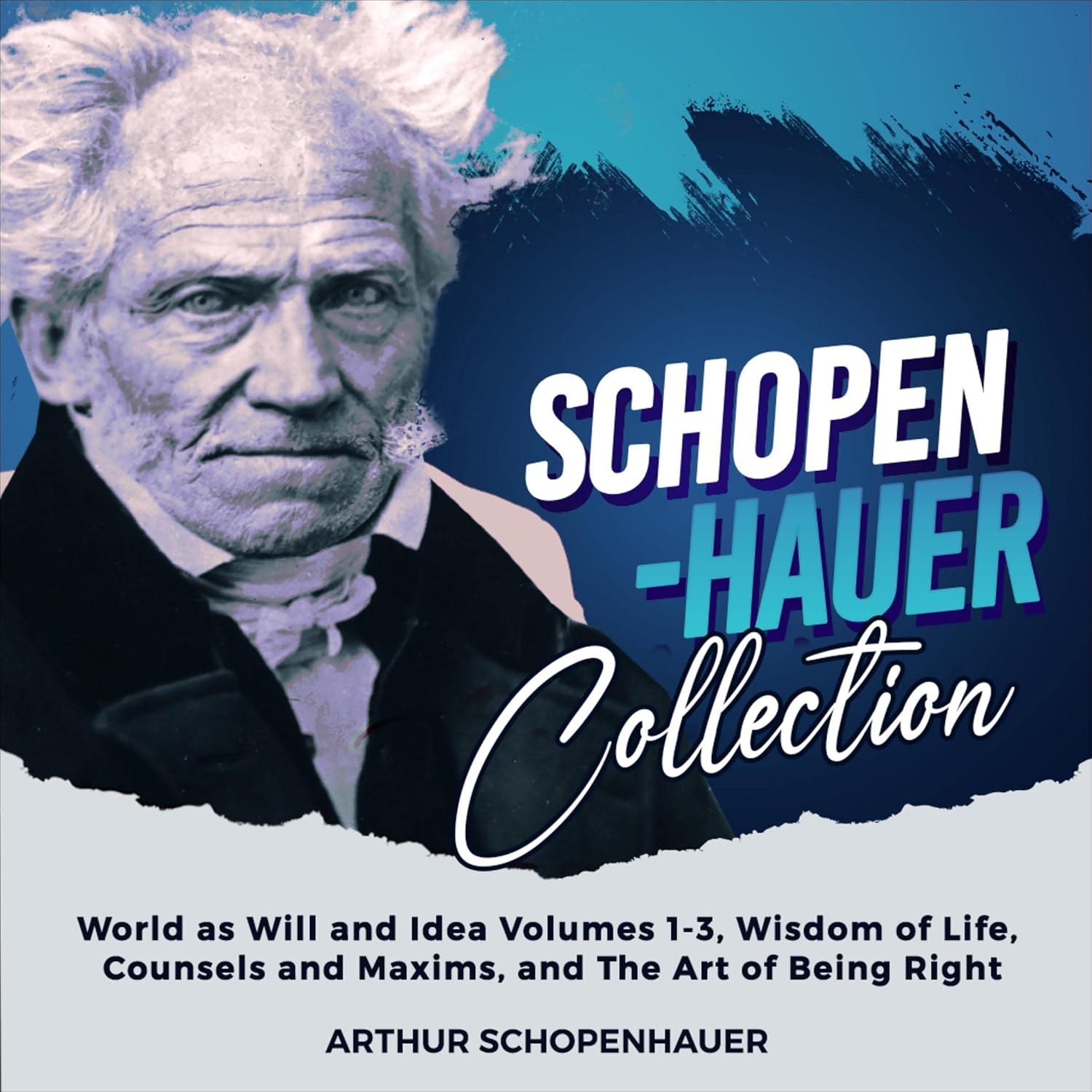 Schopenhauer Collection: World as Will and Idea Volumes 1-3, Wisdom of Life, Counsels and Maxims, and the Art of Being Right (Audible Audio Edition): Arthur…