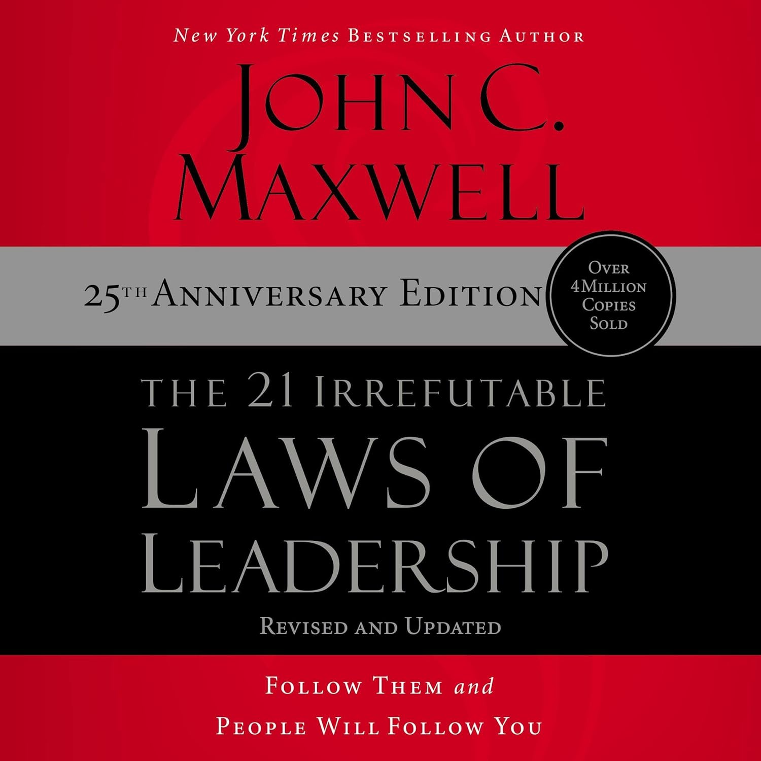 The 21 Irrefutable Laws of Leadership: 25th Anniversary: Follow Them and People Will Follow You (Audible Audio Edition): John C. Maxwell, John C. Maxwell, Henry O….