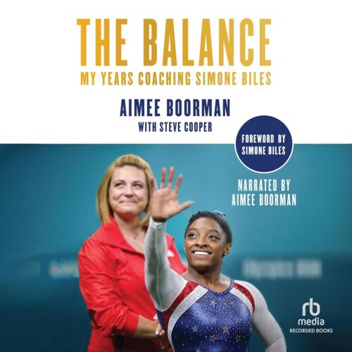 Amazon.com: The Balance: My Years Coaching Simone Biles (Audible Audio Edition): Aimee Boorman, Steve Cooper, Simone Biles - foreword, Aimee Boorman, Recorded Books: Books
