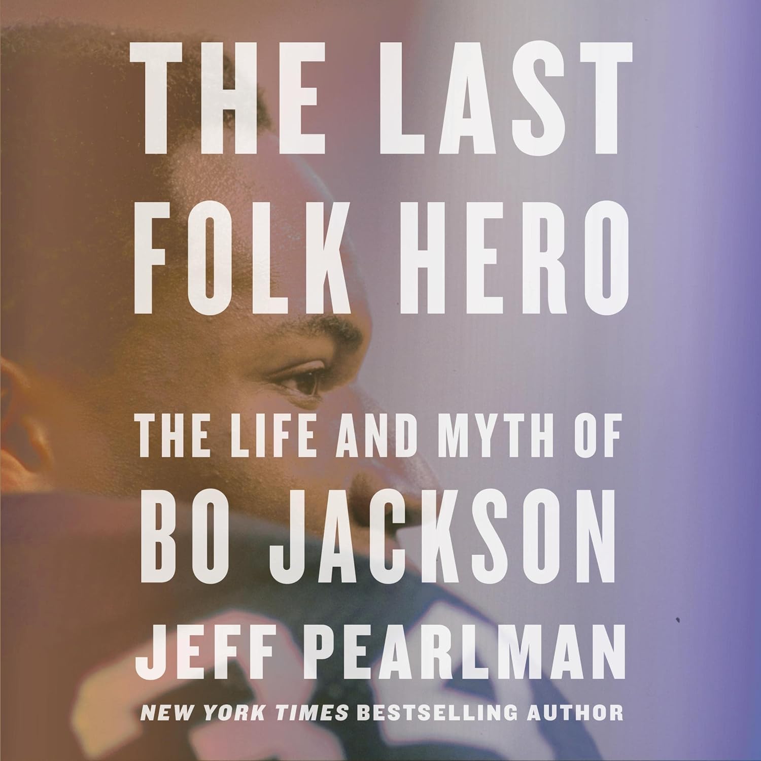 The Last Folk Hero: The Life and Myth of Bo Jackson (Audible Audio Edition): Jeff Pearlman, JD Jackson, HarperAudio: Books