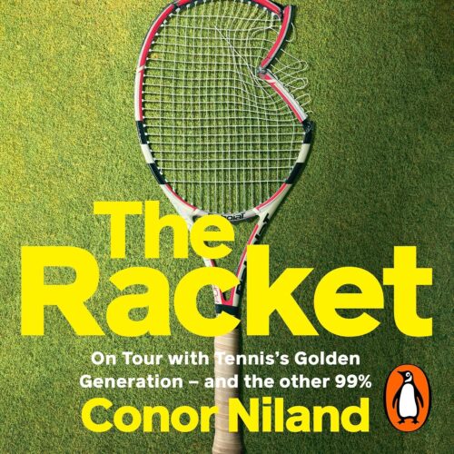 Amazon.com: The Racket: On Tour with Tennis’s Golden Generation – and the other 99% (Audible Audio Edition): Conor Niland, Conor Niland, Penguin Audio: Books