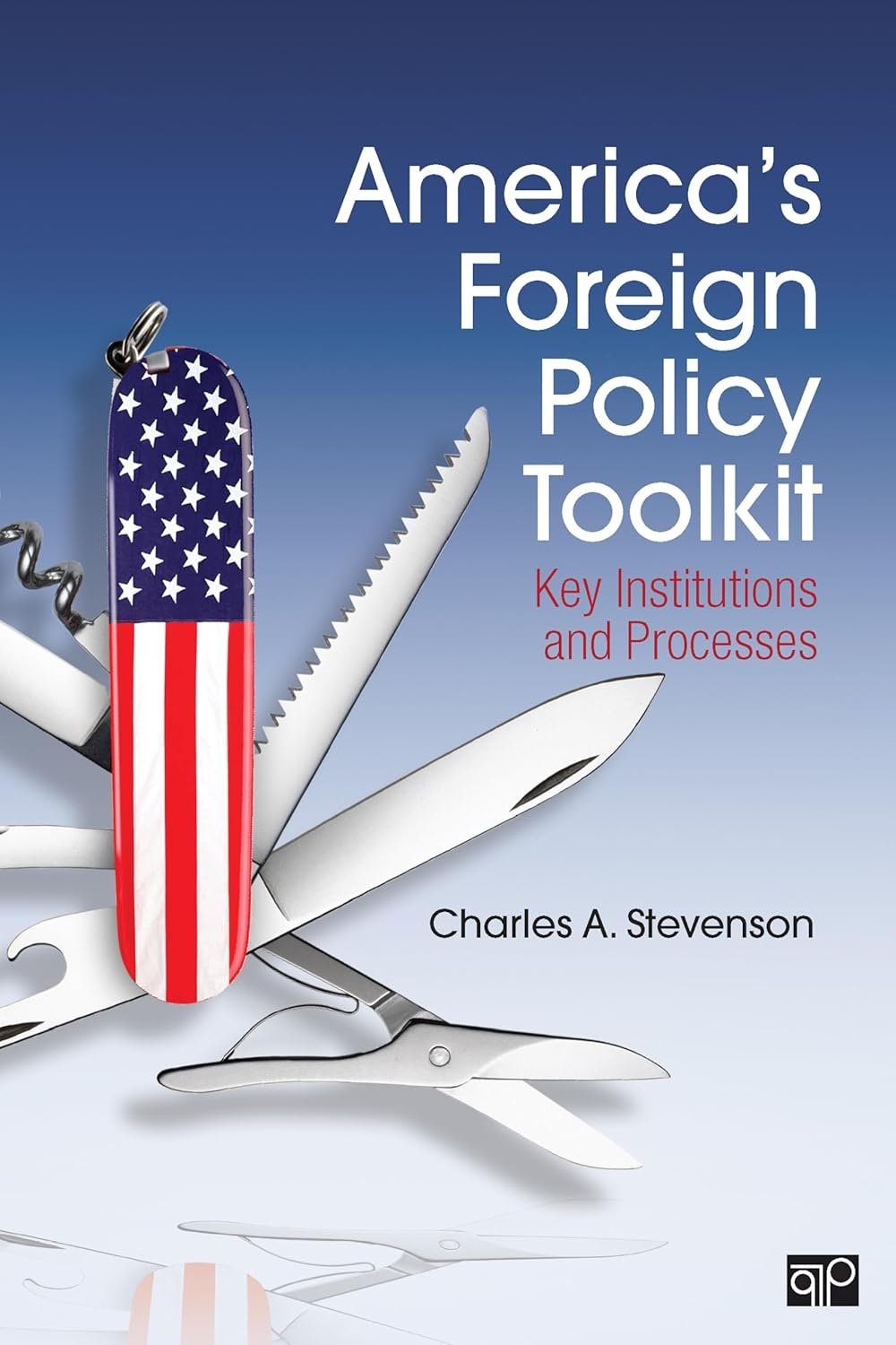 America′s Foreign Policy Toolkit: Key Institutions and Processes
