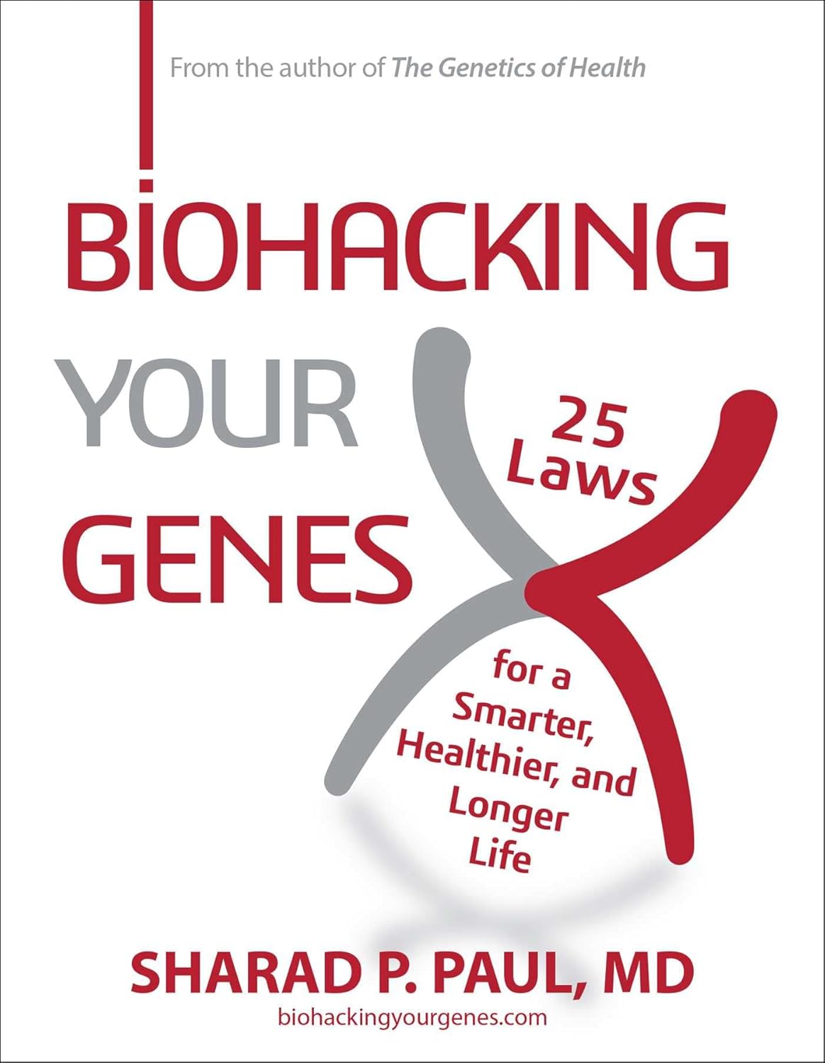 Biohacking Your Genes: 25 Laws for a Smarter, Healthier, and Longer Life (2) (Health & Wellness Library)