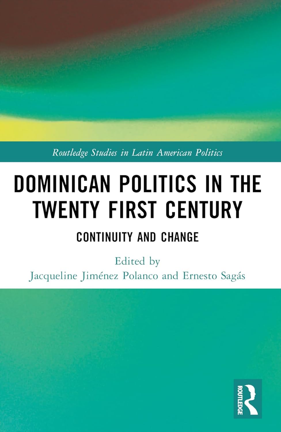 Dominican Politics in the Twenty First Century (Routledge Studies in Latin American Politics)