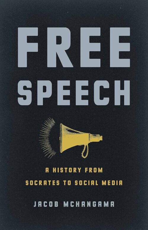 Free Speech: A History from Socrates to Social Media