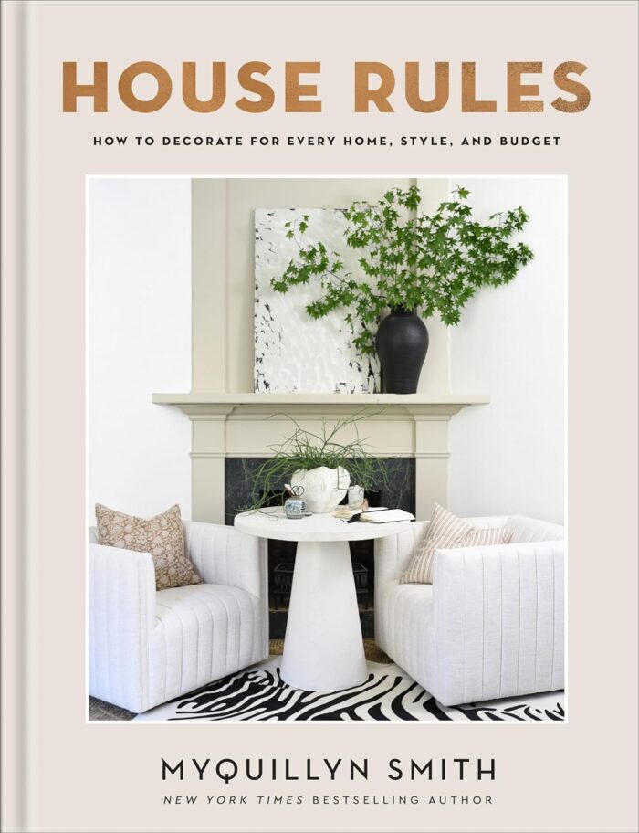 House Rules: How to Decorate for Every Home, Style, and Budget (Cozy Minimalist Guide to Interior Design and Home Organization―Beautiful Wedding Gift and House Warming Gift)