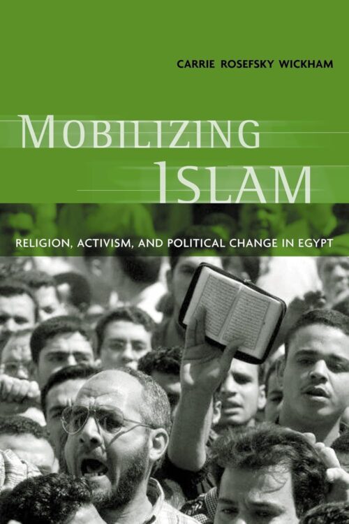 Mobilizing Islam: Religion, Activism and Political Change in Egypt