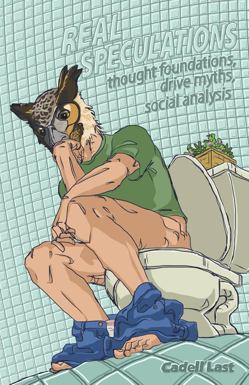 Real Speculations: Thought Foundations, Drive Myths, Social Analysis