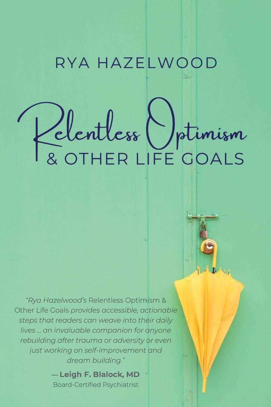 Relentless Optimism & Other Life Goals: Stories That Captivate, Tools That Transform