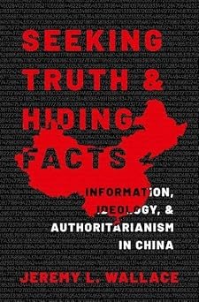 Seeking Truth and Hiding Facts: Information, Ideology, and Authoritarianism in China