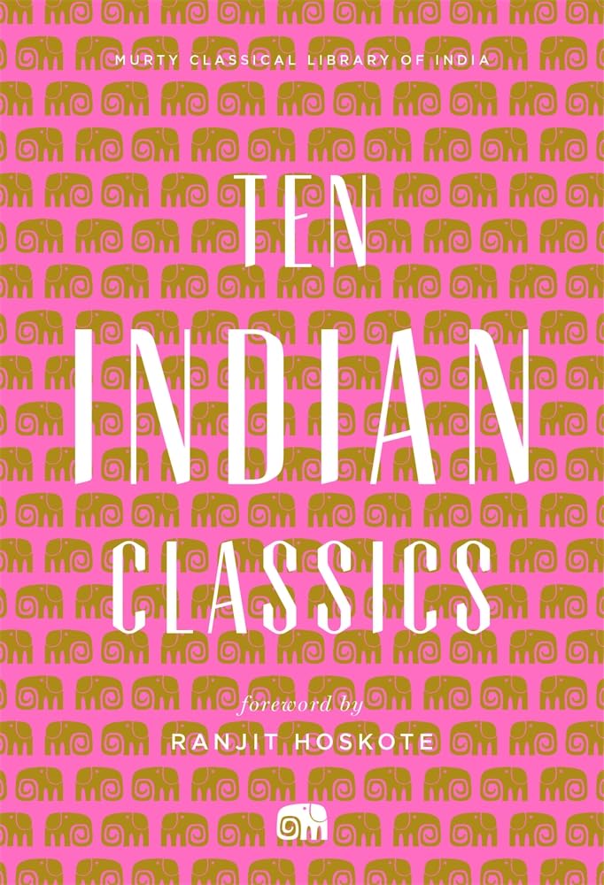 Ten Indian Classics (Murty Classical Library of India)