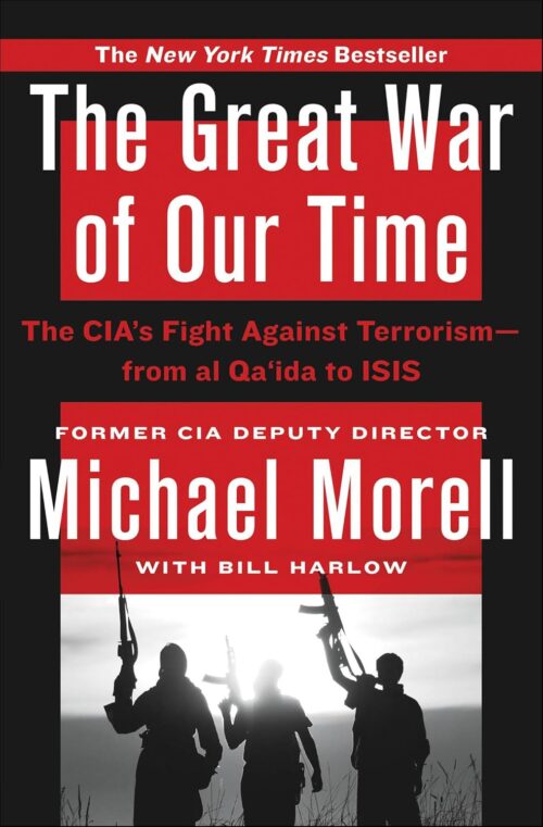 The Great War of Our Time: The CIA's Fight Against Terrorism—From al Qa'ida to ISIS