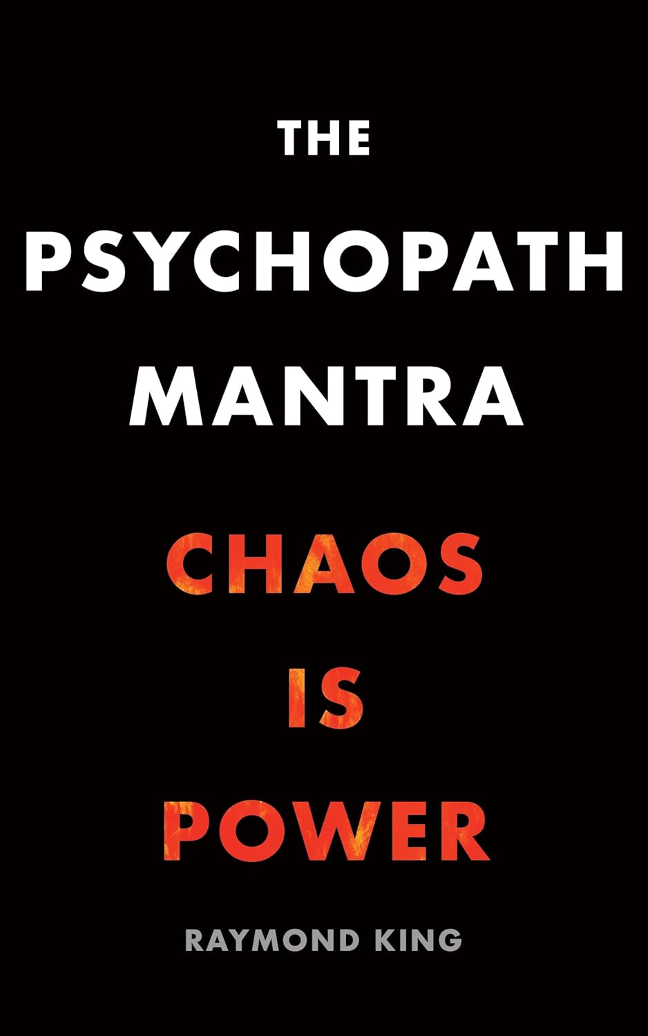 The Psychopath Mantra: Chaos is Power