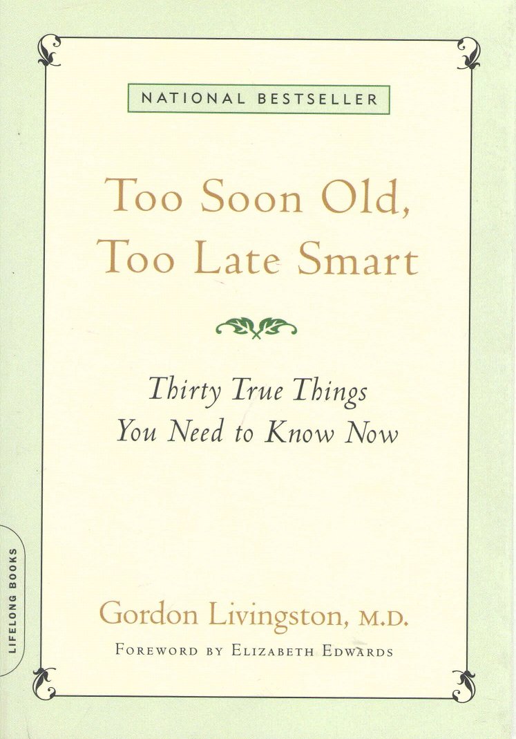 Too Soon Old, Too Late Smart: Thirty True Things You Need to Know Now